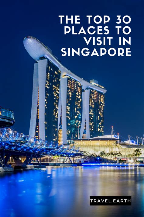 A Guide To The Top 30 Places To Visit In Singapore.